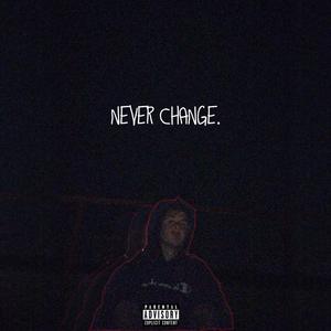 NEVER CHANGE (Explicit)