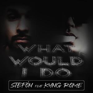 What Would I Do (feat. Kyng Rome) (Explicit)