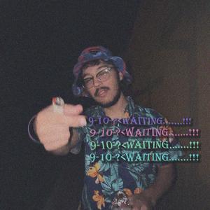 9-10-?WAITING........!!! (Explicit)