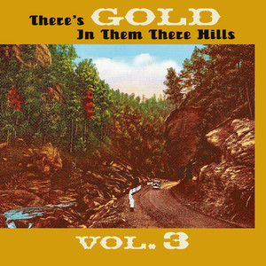 Thers's Gold in Them There Hills, Vol. 3