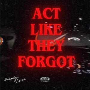 Act Like They Forgot (Explicit)