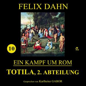 Totila, 2. Abteilung (Ein Kampf um Rom 10)