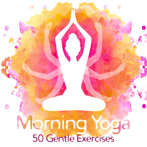 Morning Yoga: 50 Gentle Exercises Before Long Day, Wake Up Happy and Think Positive for All Day