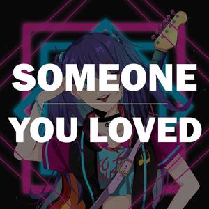 Someone You Loved(Female Nightcore)