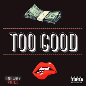 Too Good (Explicit)