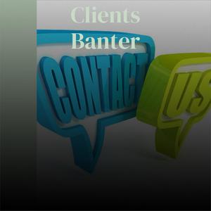 Clients Banter