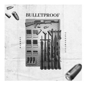 Bulletproof (feat. FaceDaBully) [Explicit]