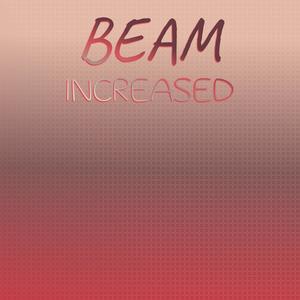 Beam Increased