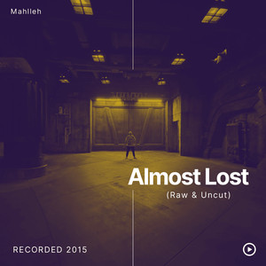 Almost Lost (Raw and Uncut: Recorded 2015) [Explicit]