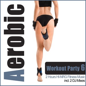 Aerobic Workout Party 7 - 2 Hours Hi-NRG Fitness Music