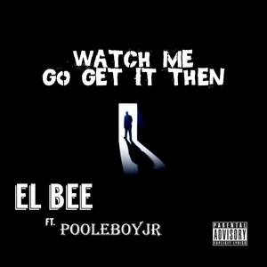 Watch Me Go Get It (feat. PooleboyJr) [Explicit]