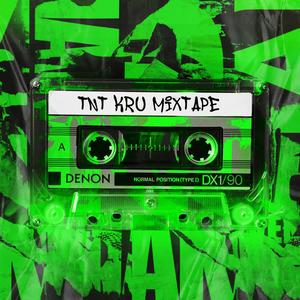 TNT KRU MIXTAPE (Explicit)