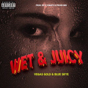 Wet & Juicy (Explicit)