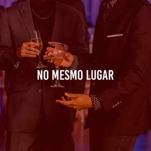 No Mesmo Lugar (Explicit)
