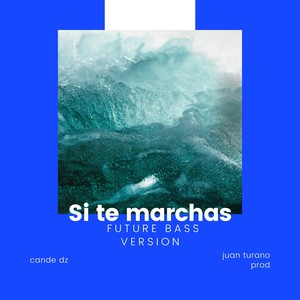 Si te marchas (Freestyle|Future Bass Version)
