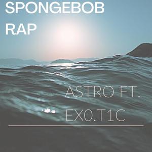 Spongebob Rap (feat. Ex0.t1c) [Explicit]