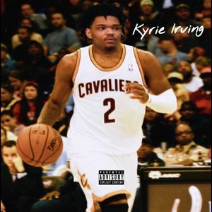 Kyrie Irving (Explicit)