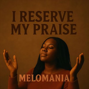 I Reserve My Praise