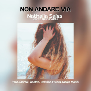 Non andare via: Nathalia Sales canta Gino Paoli (feat. Marco Pasetto, STEFANO FREDDI & Nicola Monti)