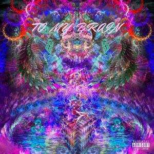 TO MY BRAIN (feat. c0k3) (Explicit)