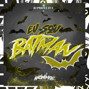 EU SOU O BATMAN (Explicit)