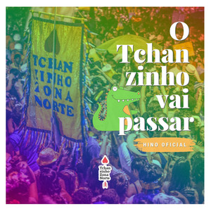 O Tchanzinho Vai Passar (Hino Tzn)