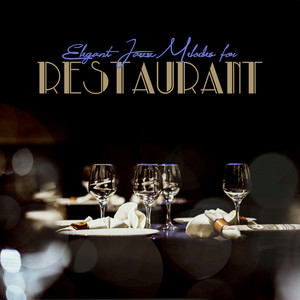 Elegant Jazz Melodies for Restaurant: Relaxing Moments with Soft Instrumental Jazz Melodies, Best Gentle Playlist for Restaurant, Nice Time Spending, Calm Down