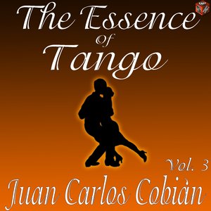 The Essence of Tango: Juan Carlos Cobián, Vol. 3