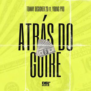 ATRÁS DO GUIRE (feat. Tommy Designer 2D & Young Pro) [Explicit]