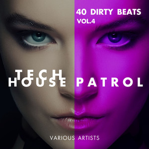 Tech House Patrol (40 Dirty Beats), Vol. 4