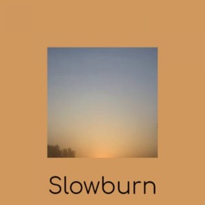 Slowburn