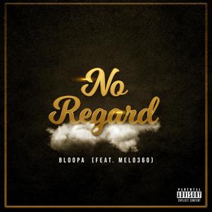 No Regard (feat. Melo360) [Explicit]