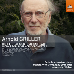 Arnold Griller: Orchestral Music, Vol. 2 – Works for Symphony Orchestra