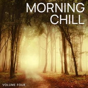 Morning Chill, Vol. 4 (Pure Relaxing Morning Music)