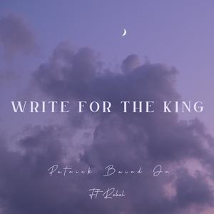 Write for the King (feat. Rebel)