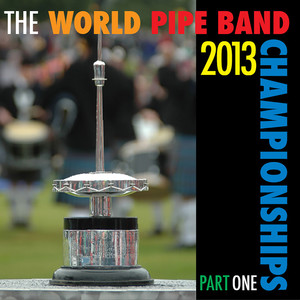 2013 World Pipe Band Championships Part 1