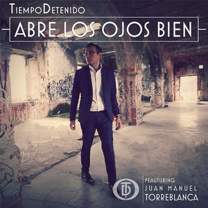 Abre los ojos bien (feat. Juan Manuel Torreblanca)