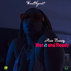 Wet and Ready (Explicit)