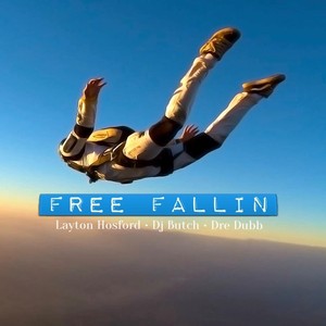 Free Fallin (feat. Layton Hosford & Dre Dubb)