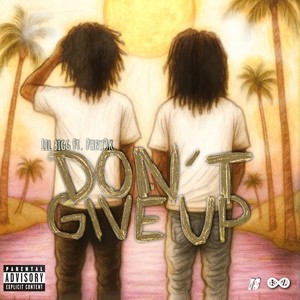 Don't Give Up (Explicit)