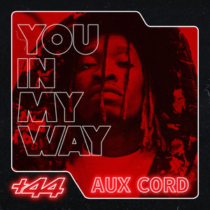 You In My Way (+44 Aux Chord|Explicit)