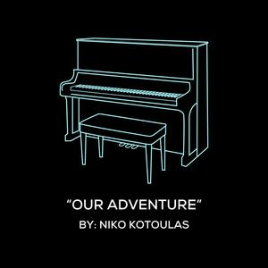 Our Adventure (Original Piano Arrangement)