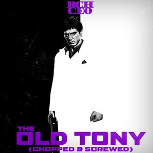 The Old Tony (Chopped & Screwed) (Explicit)