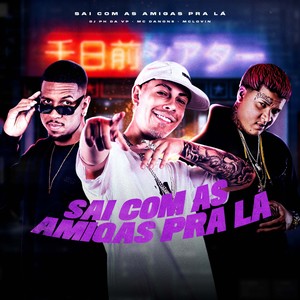 Sai Com As Amigas Pra Lá (Explicit)