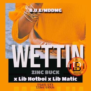 Wettin (feat. Lib Hotboi & Lib Matic) [Explicit]