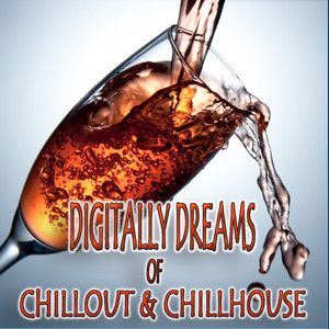 Digitally Dreams of Chillout & Chillhouse