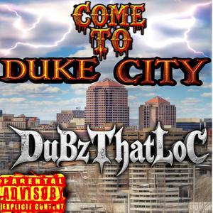 COME 2 DUKE CITY (Explicit)