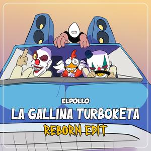 La Gallina Turboketa (Reborn Remix)