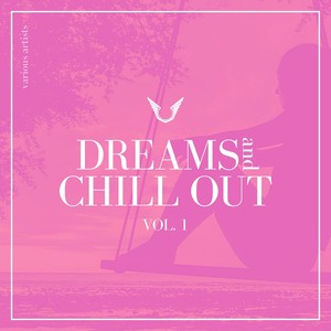 Dreams and Chill Out, Vol. 1