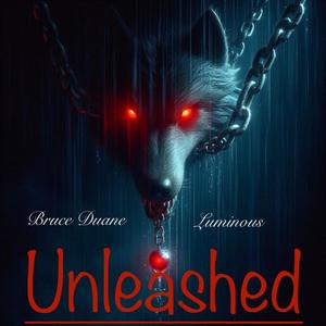Unleashed (feat. Luminous) (Explicit)